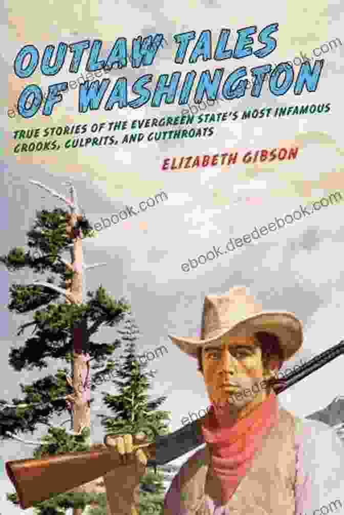 Belle Starr Portrait Outlaw Tales Of Washington: True Stories Of The Evergreen State S Most Infamous Crooks Culprits And Cutthroats