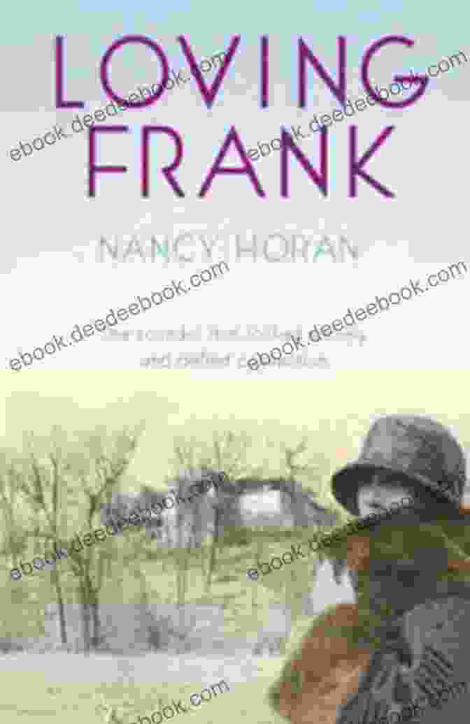 Book Cover Of 'Loving Frank' By Nancy Horan Loving Frank: A Novel Nancy Horan