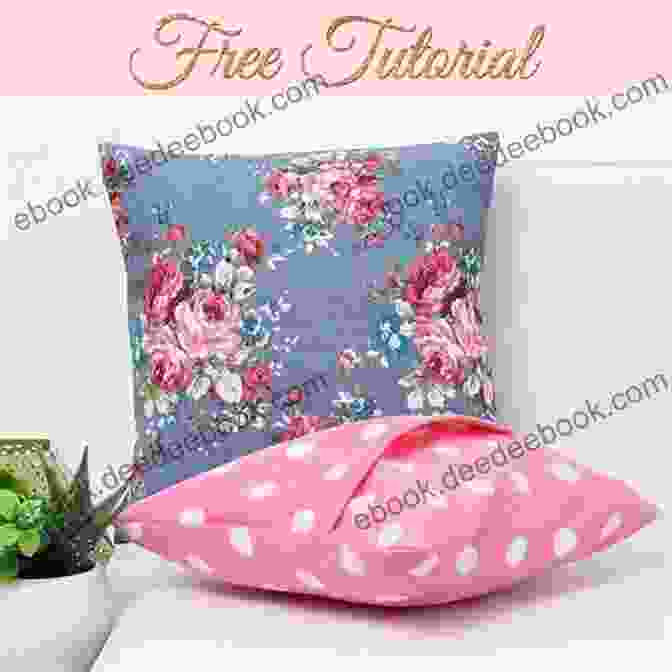 Fabric Cushion Cover Simple Sewing: 30 Fast And Easy Projects For Beginners