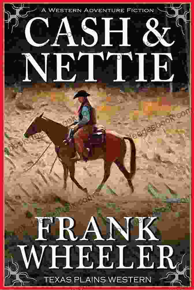 Romantic Moment Between Cash And Nettie In The Midst Of The Frontier Cash And Nettie (Westward Saga Western) (A Western Adventure Fiction)