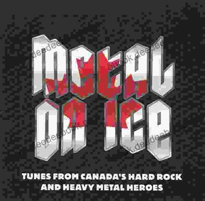 Rush Metal On Ice: Tales From Canada S Hard Rock And Heavy Metal Heroes