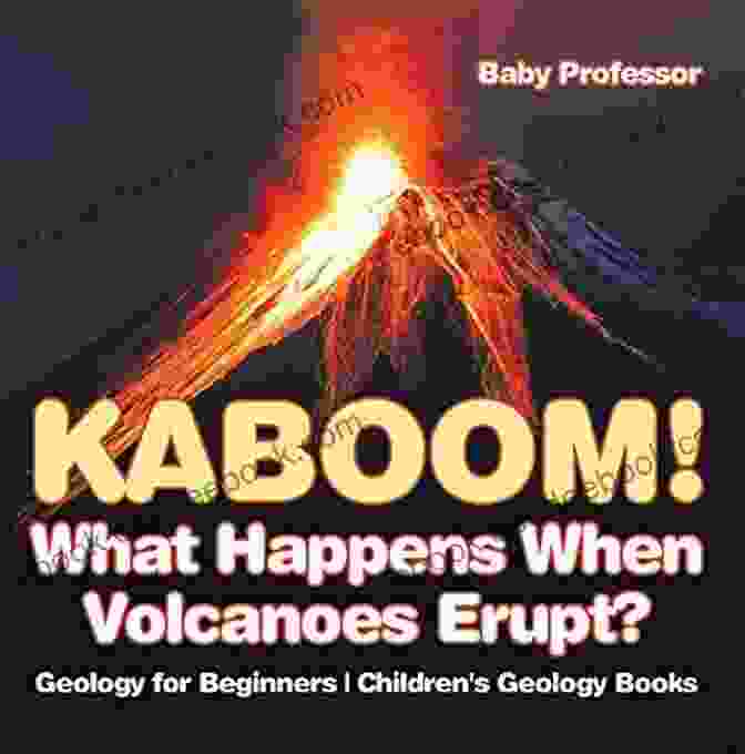 Shield Volcano Kaboom What Happens When Volcanoes Erupt? Geology For Beginners Children S Geology