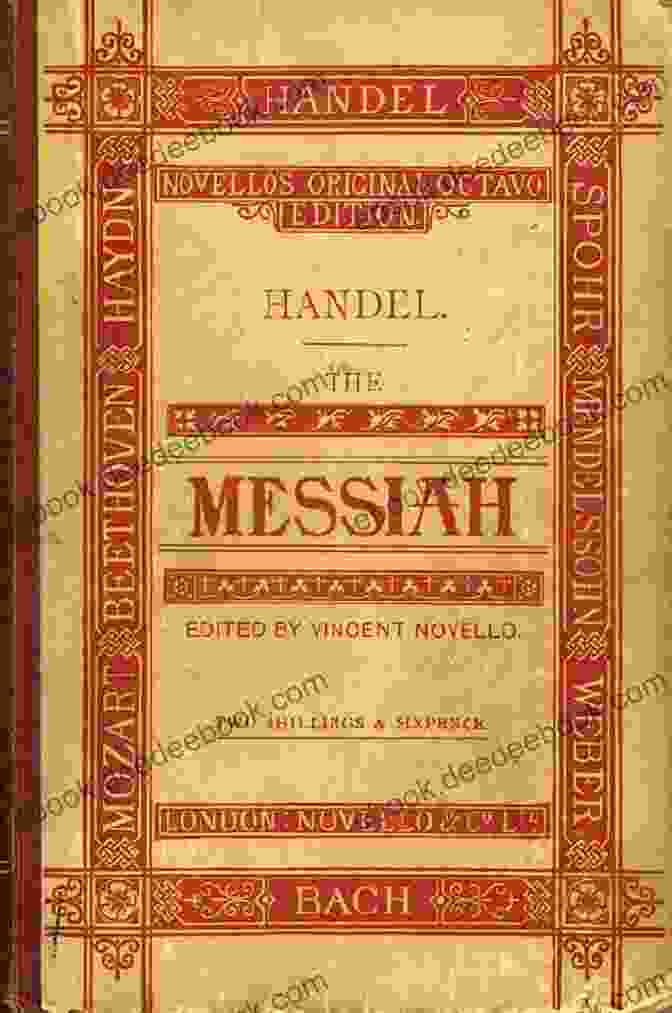 The First Edition Of Handel's Messiah The Glory Revealed: An Exposition Of Handel S Messiah