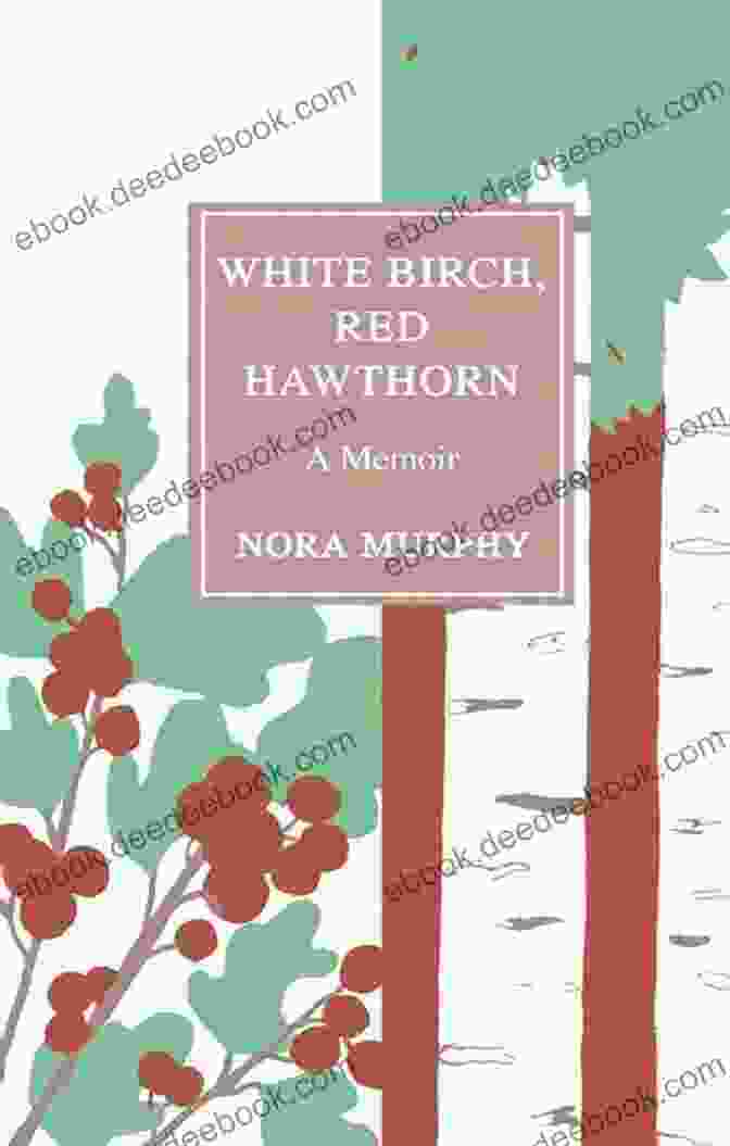 White Birch, Red Hawthorn Book Cover Image White Birch Red Hawthorn: A Memoir