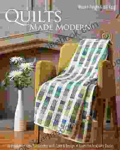 Quilts Made Modern: 10 Projects Keys For Success With Color Design From The FunQuilts Studio