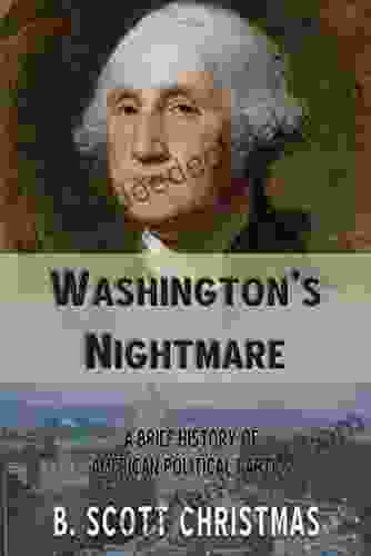 Washington s Nightmare: A Brief History of American Political Parties