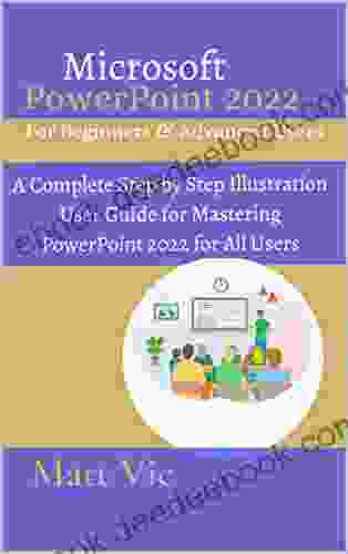 Microsoft PowerPoint 2024 for Beginners Advanced Users: A Complete Step by Step Illustration User Guide for Mastering PowerPoint 2024 for All Users