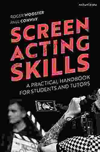 Screen Acting Skills: A Practical Handbook For Students And Tutors