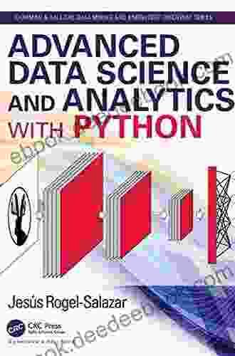 Advanced Data Science And Analytics With Python (Chapman Hall/CRC Data Mining And Knowledge Discovery Series)