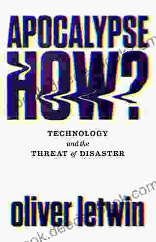 Apocalypse How?: Technology And The Threat Of Disaster