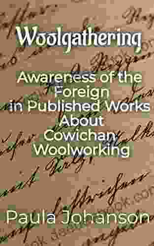 Woolgathering: Awareness of the Foreign in Published Works About Cowichan Woolworking