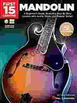 First 15 Lessons You Should Take On Mandolin: A Beginner S Guide Featuring Step By Step Lessons With Audio Video And Popular Songs