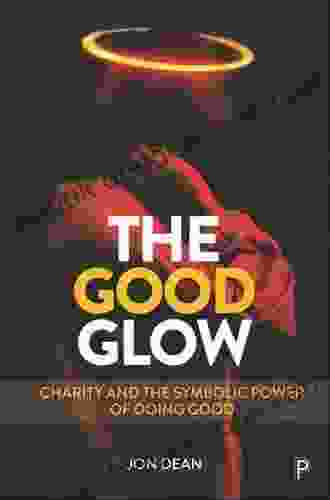 The Good Glow: Charity and the Symbolic Power of Doing Good