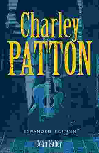 Charley Patton: Expanded Edition John Fahey