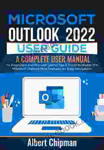 Microsoft Outlook 2024 User Guide: A Complete User Manual for Beginners and Pro with Useful Tips Tricks to Master the Microsoft Outlook New Features for Easy Navigation