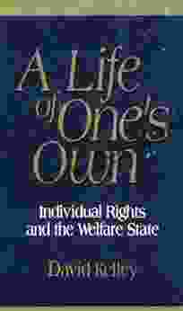 A Life Of One S Own: Individual Rights And The Welfare State