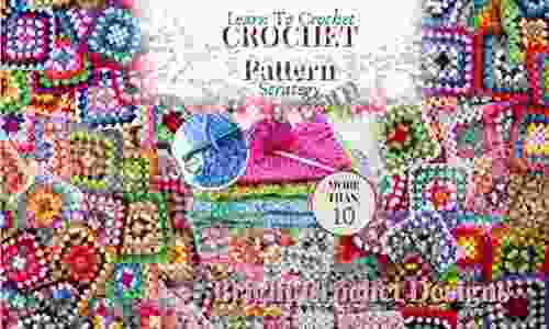 Crochet Pattern Strategy Learn To Crochet More Than 10 Bright Crochet Designs