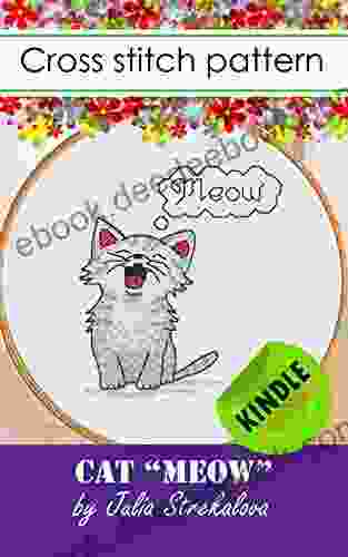 Cross stitch patterns Cat Meow animals modern for adults + basic tutorial How To Hand embroidery design Edition (Cross stitch patterns with flowers and nature)