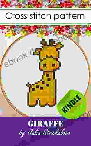 Cross Stitch Patterns Giraffe For Beginners Small And Easy + Basic Tutorial How To Hand Embroidery Designs For Baby Edition (Cross Stitch Patterns For Beginners)