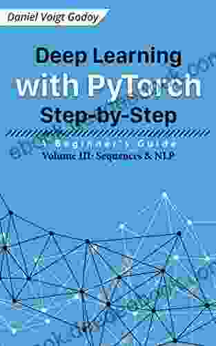 Deep Learning with PyTorch Step by Step: A Beginner s Guide: Volume III: Sequences NLP