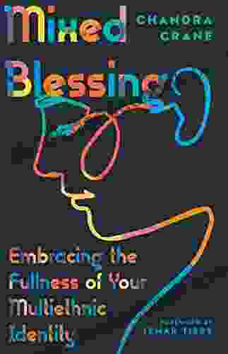 Mixed Blessing: Embracing The Fullness Of Your Multiethnic Identity