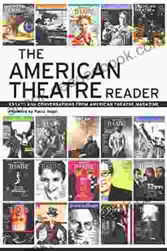 The American Theatre Reader: Essays And Conversations From American Theatre Magazine