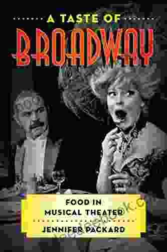 A Taste Of Broadway: Food In Musical Theater (Rowman Littlefield Studies In Food And Gastronomy)