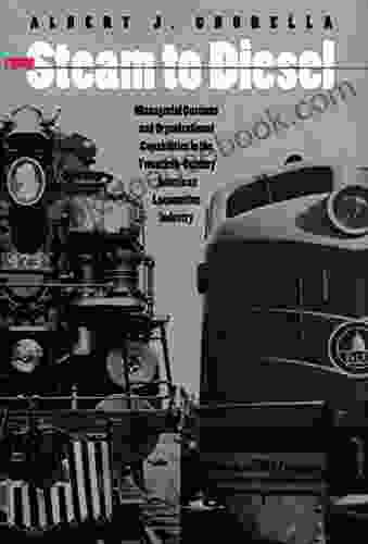 From Steam to Diesel: Managerial Customs and Organizational Capabilities in the Twentieth Century American Locomotive Industry