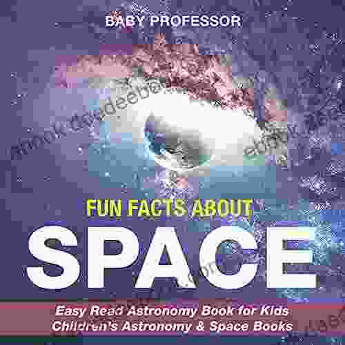 Fun Facts About Space Easy Read Astronomy For Kids Children S Astronomy Space