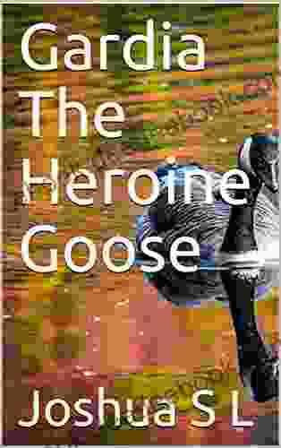 Gardia The Heroine Goose Joshua St Luce