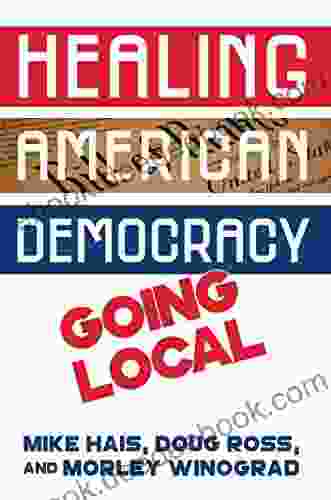 Healing American Democracy: Going Local