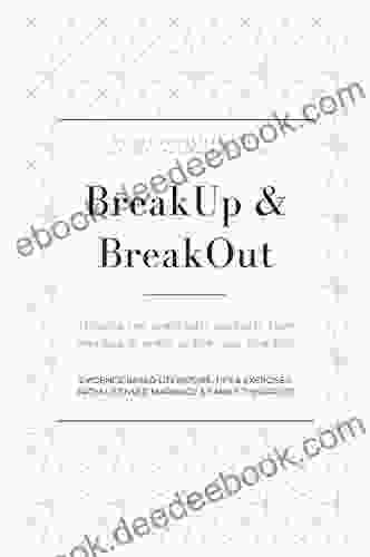 BreakUp BreakOut: Helping you gracefully navigate your breakup in order to live your best life