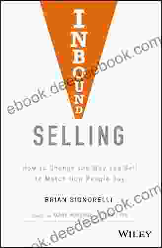 Inbound Selling: How to Change the Way You Sell to Match How People Buy