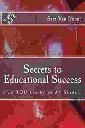 Secrets To Educational Success: How YOU Can Be An A+ Student