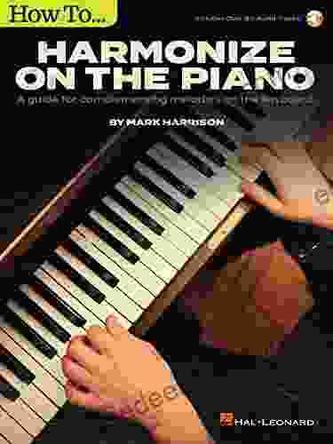 How To Harmonize On The Piano: A Guide For Complementing Melodies On The Keyboard