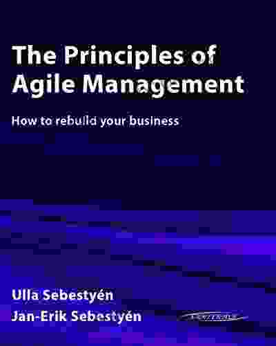 The Principles of Agile Management: How to rebuild your business