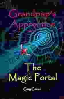 Grandpap s Apprentice and The Magic Portal: A Fantasy Adventure Chapter for ages 6 9