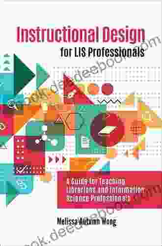 Instructional Design for LIS Professionals: A Guide for Teaching Librarians and Information Science Professionals