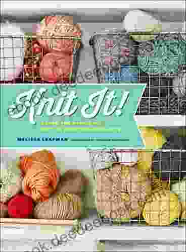 Knit It : Learn The Basics And Knit 22 Beautiful Projects