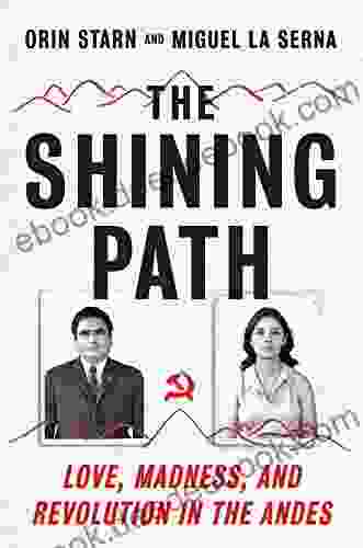 The Shining Path: Love Madness and Revolution in the Andes