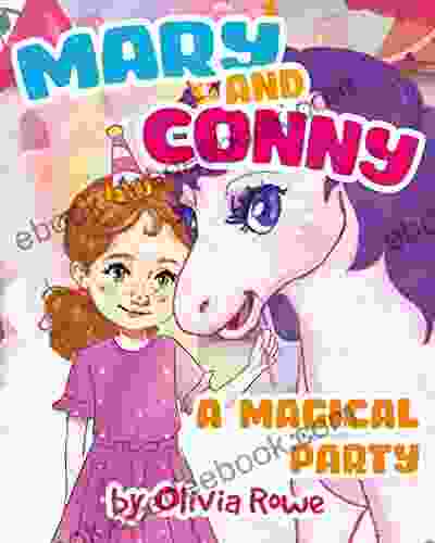 Mary And Connie: Magical Party Little Girl And New Friend Unicorn