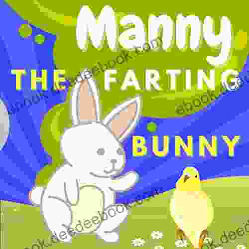 Manny The Farting Bunny: A Funny Educational Rhyming for Kids The Don t Laugh Challenge Read Aloud Fun Tale of Farts