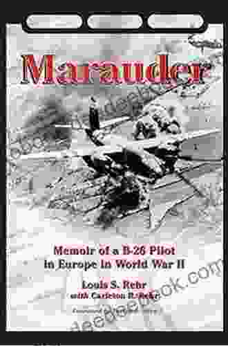 Marauder: Memoir Of A B 26 Pilot In Europe In World War II