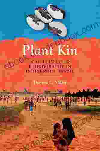 Plant Kin: A Multispecies Ethnography in Indigenous Brazil (Louann Atkins Temple Women Culture 45)