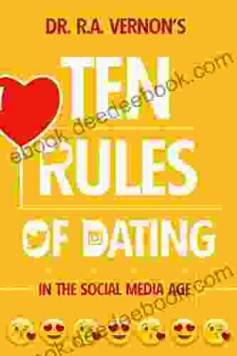 Dr R A Vernon s Ten Rules Of Dating: In The Social Media Age