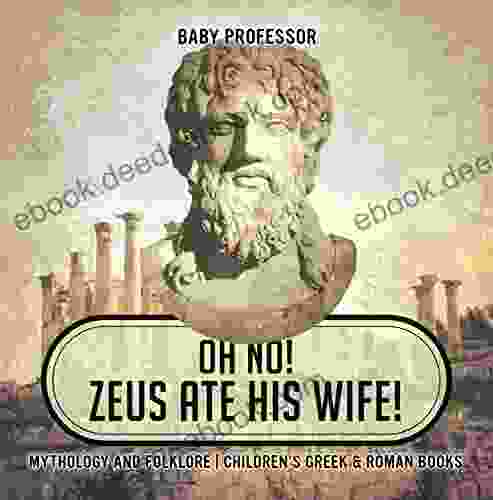 Oh No Zeus Ate His Wife Mythology and Folklore Children s Greek Roman