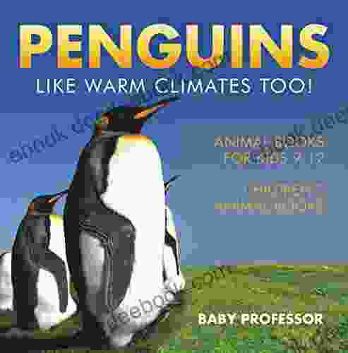 Penguins Like Warm Climates Too Animal for Kids 9 12 Children s Animal