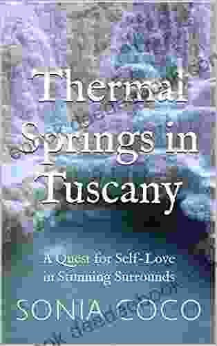 Thermal Springs in Tuscany: A Quest for Self Love in Stunning Surrounds