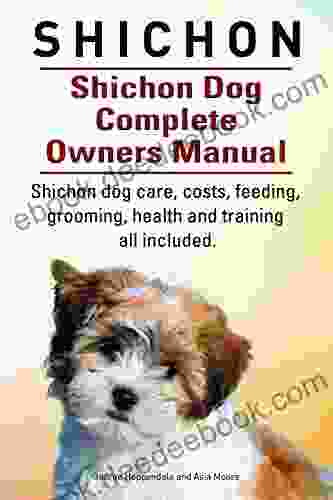 Shichon Shichon Dog Care Costs Feeding Grooming Health And Training All Included Shichon Dog Complete Owners Manual