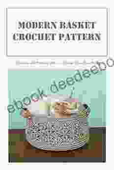 Modern Basket Crochet Pattern: Stunning And Amazing Ideas To Crochet Your Own Basket